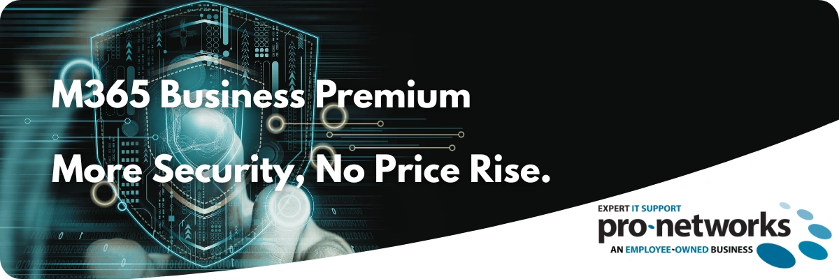 M365 Business Premium: More Security, No Price Rise, Bigger Mailboxes