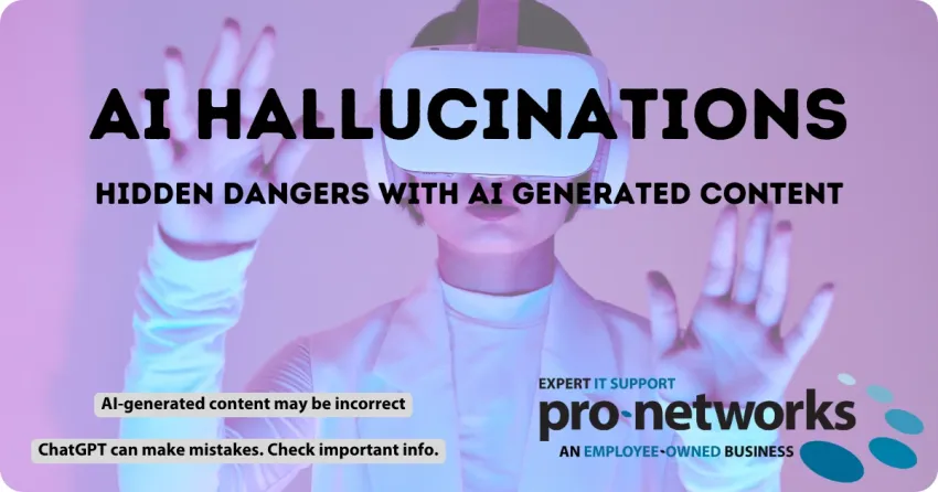 AI Hallucinations - Hidden Dangers With AI Generated Content