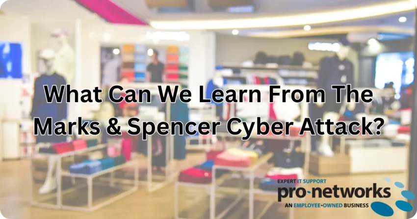 What can we learn from the M&S Cyber attack?
