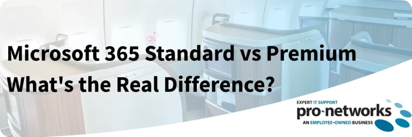 M365 Standard vs Premium - Whats the Real Difference